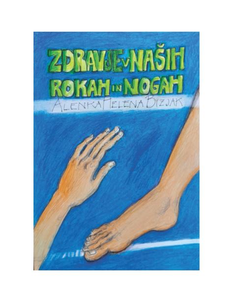 Zdravje Je V Na Ih Rokah In Nogah Alenka Helena Bizjak