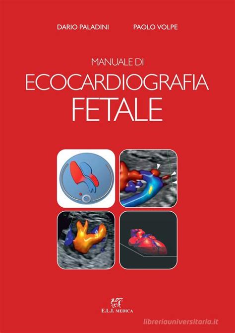 Manuale Di Ecocardiografia Fetale Dario Paladini Paolo Volpe Libro