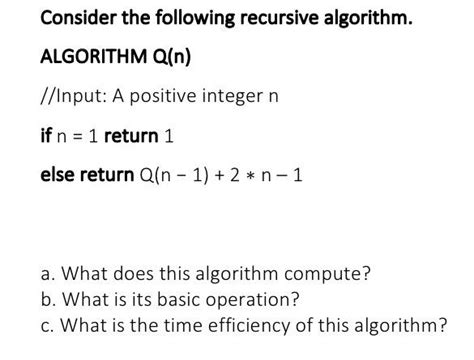 Solved Consider The Following Recursive Algorithm Algorithm Chegg