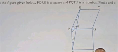 The Figure Given Below Pqrs Is A Square And Pqtu Is A Rhombus Find X An