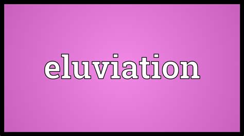 Eluviation Meaning - YouTube