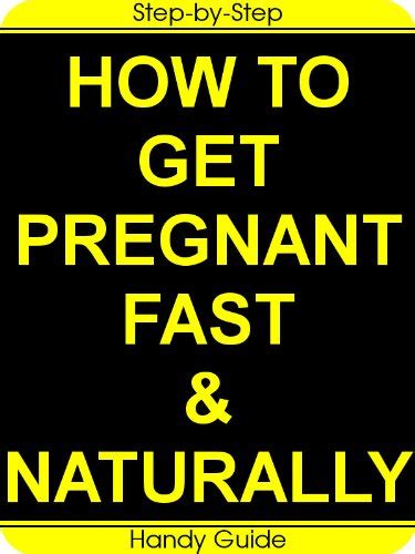 Amazon How To Get Pregnant Fast And Naturally Easy Step By Step Guide