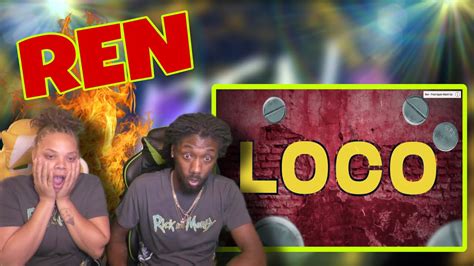 Ren Loco Official Lyric Video Reaction Youtube