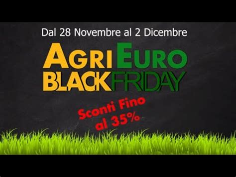 Agrieuro Black Friday Sconti Fino Al Dal Novembre Al