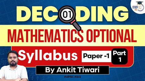 Decoding Mathematics Optional Syllabus Paper 1 Part 1 UPSC 2024