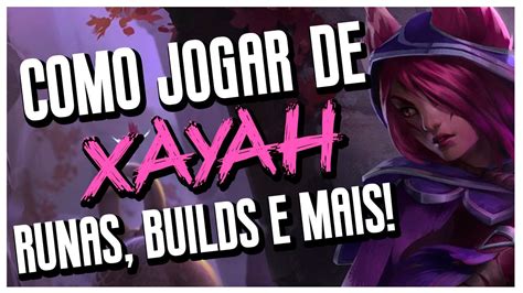 Gameplay Explicativa Como Jogar De Xayah Adc Runas Builds E Mais