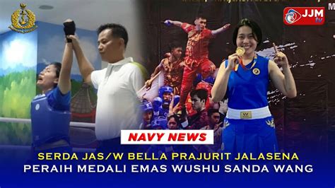 Navy News SERDA JASW BELLA PRAJURIT JALASENA PERAIH MEDALI EMAS WUSHU