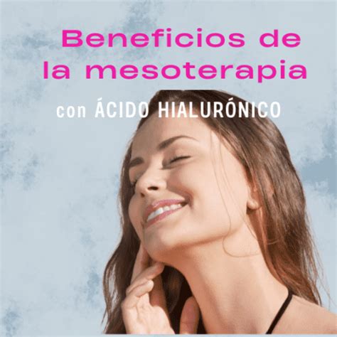 Beneficios De La Mesoterapia Con Cido Hialur Nico Una Gu