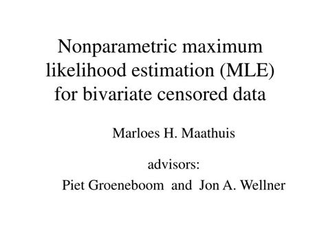 Ppt Nonparametric Maximum Likelihood Estimation Mle For Bivariate