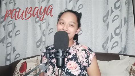 Paubaya By Moira Dela Torre Bisaya Version Cover YouTube