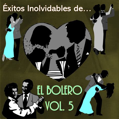 Xitos Inolvidables Del Bolero Vol Compilation By Various Artists