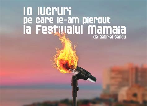 Lucruri Pe Care Le Am Pierdut La Festivalul Mamaia Festivalul De