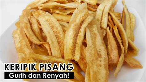 RESEP KERIPIK PISANG RENYAH GURIH DAN CANTIK YouTube