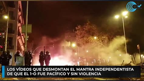 Los V Deos Que Desmontan El Mantra Independentista De Que El O Fue