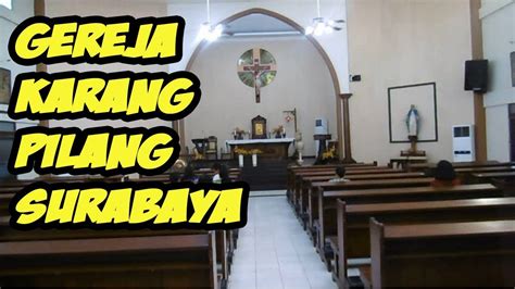 Gereja Santo Yusuf Karang Pilang Surabaya Gereja Di Surabaya Youtube