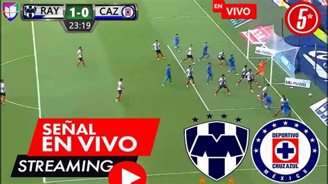 Monterrey Vs Cruz Azul En Vivo 🔴partido Hoy Monterrey Vs Cruz Azul En