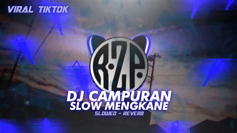 [viral Tiktok] Dj Campuran Slow Mengkane[slowed Reverb] Djsebats