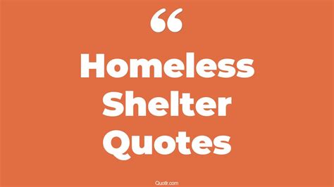 36 Eye Opening Homeless Shelter Quotes That Will Inspire Your Inner Self