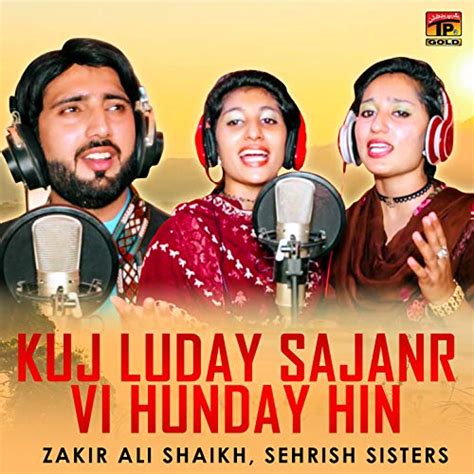 Play Kuj Luday Sajanr Vi Hunday Hin Single By Zakir Ali Shaikh