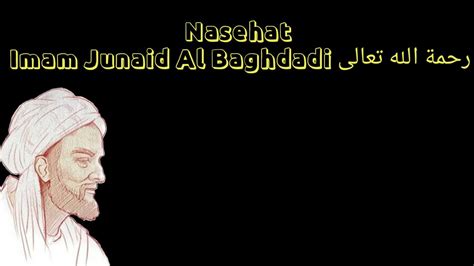 Nasehat Imam Junaid Al Baghdadi Youtube