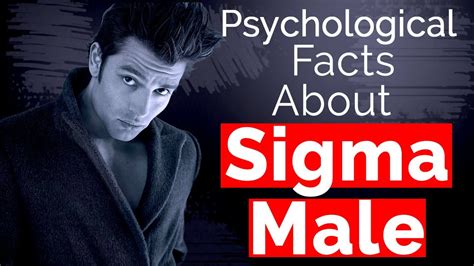 11 Interesting Psychological Facts About Sigma Males 8 Strange But