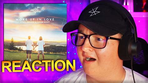 Kygo Gryffin Woke Up In Love Feat Calum Scott REACTION YouTube