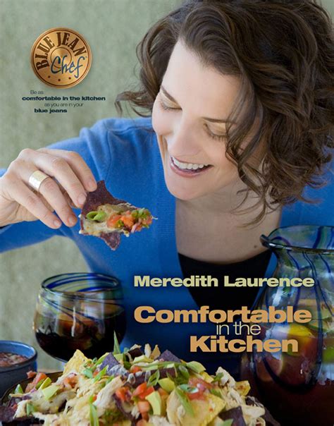 Comfortable In The Kitchen A Blue Jean Chef Cookbook The Blue Jean Chef Laurence Meredith