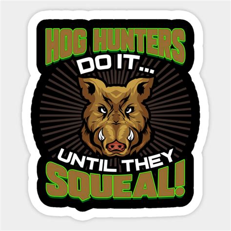 Hog Hunting Hog Hunter Boar Hunting Hog Hunting Sticker TeePublic