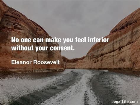 No One Can Make You Feel Inferior Without Your Consent ~eleanor Roosevelt 1000x749 R