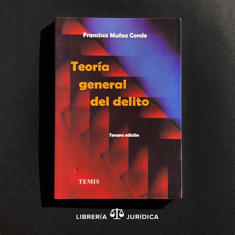 Teoría General Del Delito— Libreria Juridica