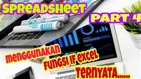 Spreadsheet Part Katanya Penggunaan Rumus Fungsi Logika If Itu Mudah