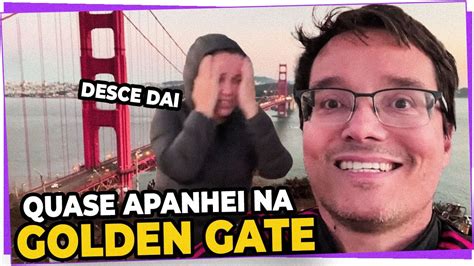 Visitei A Ponte Golden Gate Em San Francisco E Quase Apanhei Da Andreza