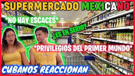 Reaccion A As Es Un Supermercado En M Xico Viv Enga Ado En Cuba