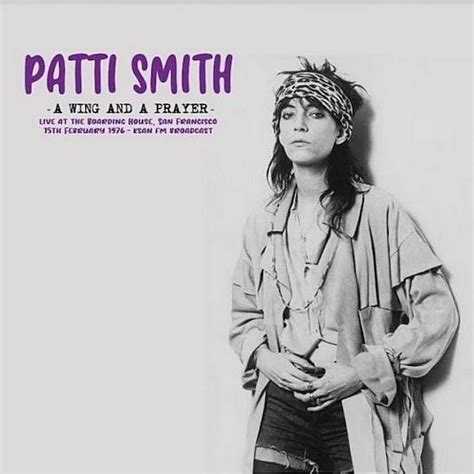 A Wing And A Prayer Live At The Boarding House By Patti Smith