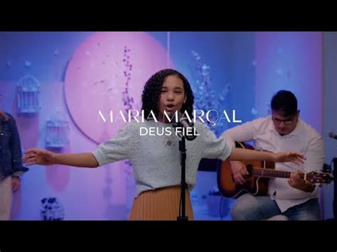 Maria Marçal Deus e Fiel Ao Vivo YouTube