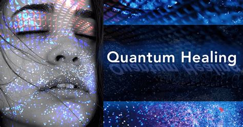 Quantum Healing What It Is Benefits Precautions And How It Works