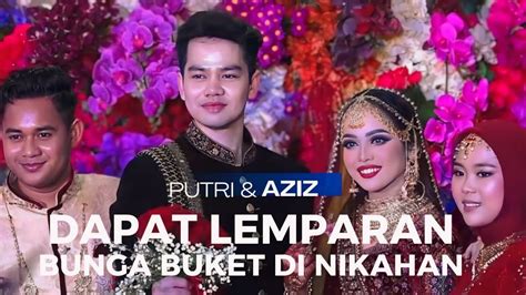 DAPAT BUNGA BUKET DI NIKAHAN PUTRI DAN AZIZ YouTube