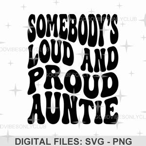 Somebody S Loud And Proud Auntie Svg Png Retro Wavy Text Svg Trendy