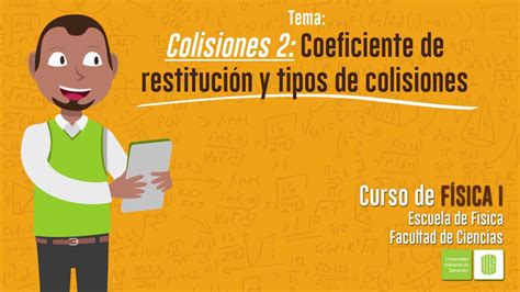 Colisiones 2 Coeficiente De Restitución Y Tipos De Colisiones Youtube