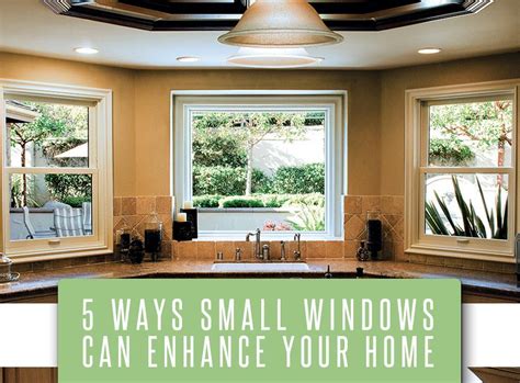 5 Ways Small Windows Can Enhance Your Home