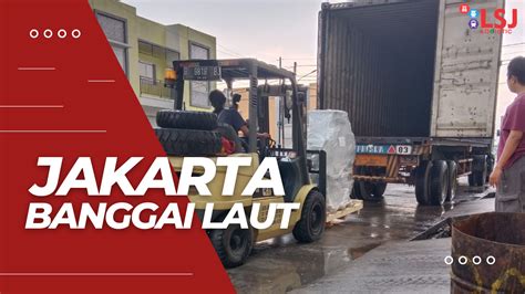 Ongkos Kirim Container Jakarta Banggai Laut Lsj Logistic