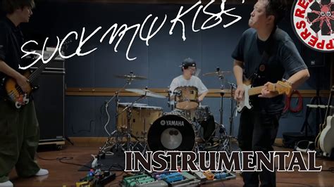 Suck My KissJUN RehearsalRED HOT CHILI PEPPERS レッチリ Chili Peppers YouTube