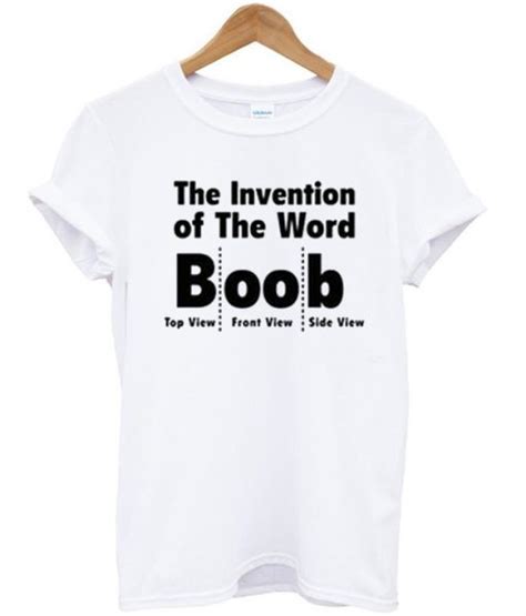 The Invention Of The Word Boob T Shirt