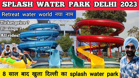 Splash water park delhi ticket price 2023 | Retreat water world delhi Alipur water park delhi ...