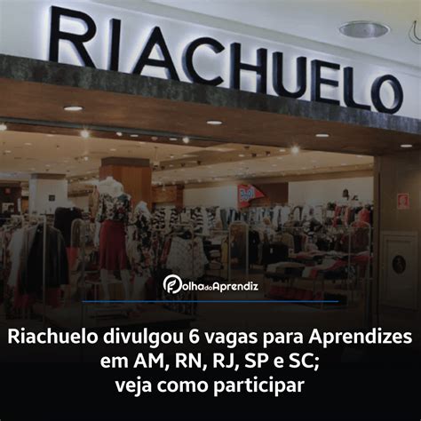 Riachuelo Divulgou Vagas Para Aprendizes Em Am Rn Rj Sp E Sc Veja