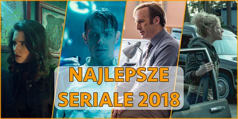 Najlepsze Seriale 2018 Roku Troyann Pl