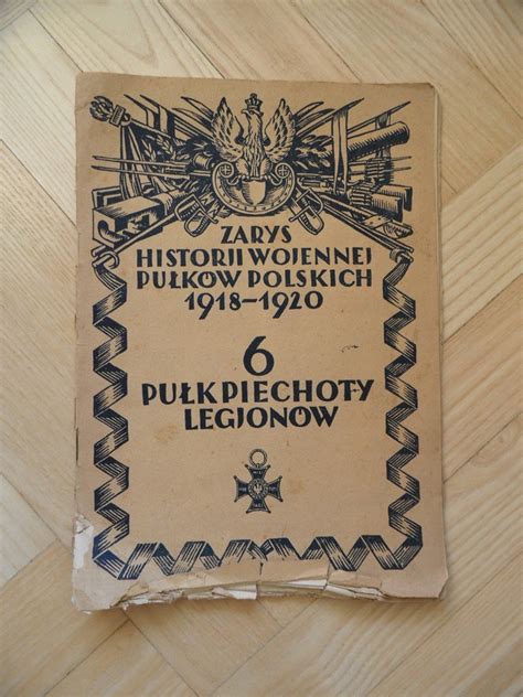 6 PUŁK PIECHOTY LEGIONÓW zarys historii wojennej 7266135410