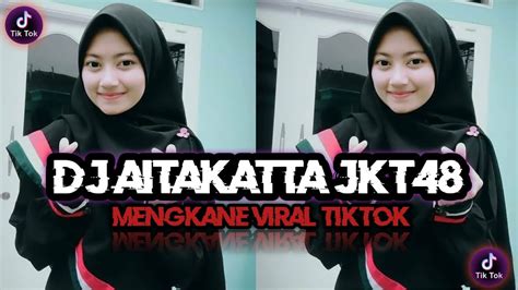 Dj Aitakatta Jkt Kane Viral Tiktok Youtube