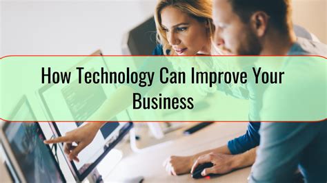 How Technology Can Improve Your Business • Tech Blog