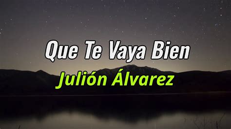 Que Te Vaya Bien Julion Alvarez Y Su Norteño Banda letra